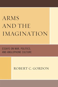 Arms and the Imagination (eBook, PDF) - Gordon, Robert C