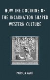 How the Doctrine of Incarnation Shaped Western Culture (eBook, PDF)