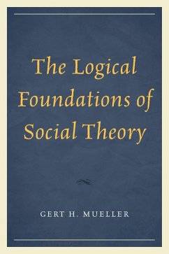 The Logical Foundations of Social Theory (eBook, PDF) - Mueller, Gert H.