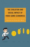 The Evolution and Social Impact of Video Game Economics (eBook, PDF)