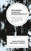 The Everyday Makings of Heteronormativity (eBook, PDF) The Everyday Makings of Heteronormativity (eBook, PDF)