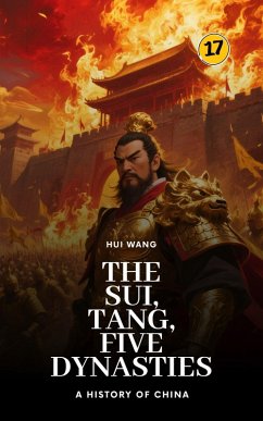 The Sui, Tang, Five Dynasties: A History of China (eBook, ePUB) - Wang, Hui The Sui, Tang, Five Dynasties: A History of China (eBook, ePUB) - Wang, Hui