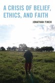 A Crisis of Belief, Ethics, and Faith (eBook, PDF)
