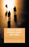 Sherlock Holmes, Byomkesh Bakshi, and Feluda (eBook, PDF) Sherlock Holmes, Byomkesh Bakshi, and Feluda (eBook, PDF)