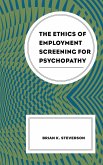 The Ethics of Employment Screening for Psychopathy (eBook, PDF)