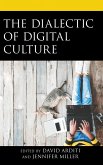 The Dialectic of Digital Culture (eBook, PDF) The Dialectic of Digital Culture (eBook, PDF)