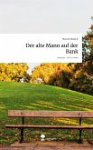 Der alte Mann auf der Bank. Life is a Story - story.one Der alte Mann auf der Bank. Life is a Story - story.one