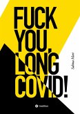 FUCK YOU, LONG COVID! FUCK YOU, LONG COVID!