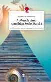 Aufbruch einer sensiblen Seele, Band 1. Life is a Story - story.one Aufbruch einer sensiblen Seele, Band 1. Life is a Story - story.one