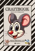 CRAFTBOOK - LUSTIGE MAUSMOTIVE - KNIFFLIGE RÄTSEL - SPANNENDE AUFGABEN - TUTORIAL MAUSVORLAGEN - ZEICHENTECHNIK - MAUSGESCHICHTE SCRIBBLE CRAFTBOOK - LUSTIGE MAUSMOTIVE - KNIFFLIGE RÄTSEL - SPANNENDE AUFGABEN - TUTORIAL MAUSVORLAGEN - ZEICHENTECHNIK - MAUSGESCHICHTE SCRIBBLE