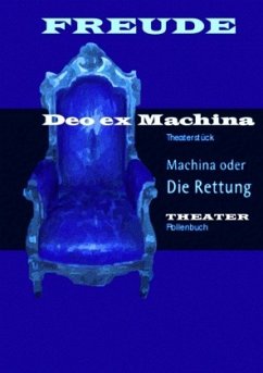 Machina oder Die Rettung, Theaterstück - Freude, Manfred H.
