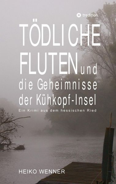 Tödliche Fluten und die Geheimnisse der Kühkopf-Insel
