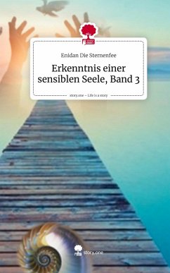 Cover Erkenntnis einer sensiblen Seele, Band 3. Life is a Story - story.one