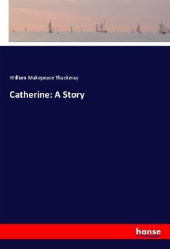 Catherine: A Story - Thackeray, William Makepeace