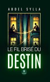 Le fil brisé du destin (eBook, ePUB) Le fil brisé du destin (eBook, ePUB)
