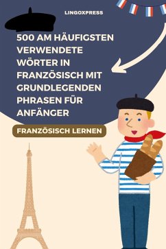 Cover 500 Am häufigsten verwendete Wörter in Französisch mit grundlegenden Phrasen für Anfänger (eBook, ePUB)