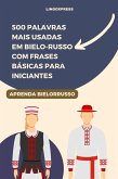 500 Palavras mais Usadas em Bielo-Russo com Frases Básicas para Iniciantes (eBook, ePUB)