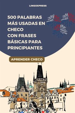 500 Palabras Más Usadas en Checo Con Frases Básicas para Principiantes (eBook, ePUB) - Lingoxpress