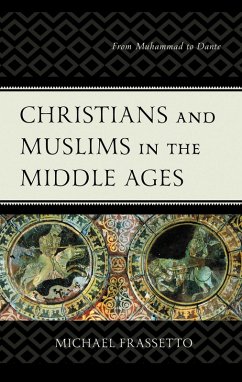 Christians and Muslims in the Middle Ages (eBook, PDF) - Frassetto, Michael Christians and Muslims in the Middle Ages (eBook, PDF) - Frassetto, Michael