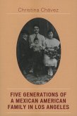 Five Generations of a Mexican American Family in Los Angeles (eBook, PDF)