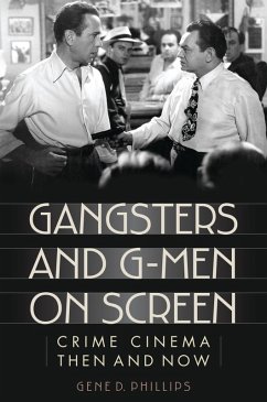 Gangsters and G-Men on Screen (eBook, PDF) - Phillips, Gene D. Gangsters and G-Men on Screen (eBook, PDF) - Phillips, Gene D.