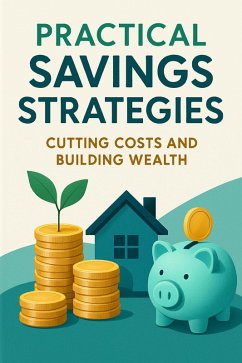 Cover Practical Savings Strategies: Cutting Costs and Building Wealth (eBook, ePUB)