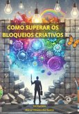 Como Superar Os Bloqueios Criativos (eBook, ePUB)