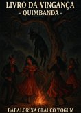 O Livro Da Vingança - Quimbanda (eBook, ePUB) O Livro Da Vingança - Quimbanda (eBook, ePUB)