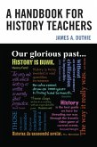 A Handbook for History Teachers (eBook, PDF)