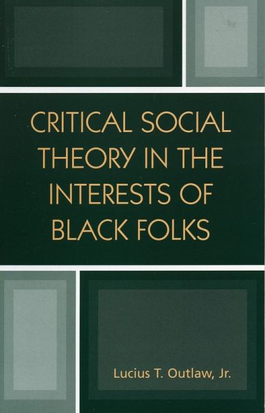 Critical Social Theory in the Interests of Black Folks (eBook, PDF)