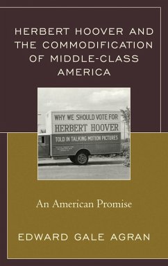 Herbert Hoover and the Commodification of Middle-Class America (eBook, PDF) - Agran, Edward Gale