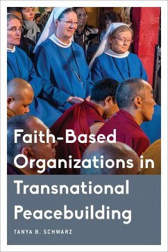 Faith-Based Organizations in Transnational Peacebuilding (eBook, PDF) - Schwarz, Tanya B.