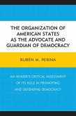 The Organization of American States as the Advocate and Guardian of Democracy (eBook, PDF)