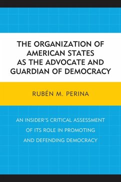 The Organization of American States as the Advocate and Guardian of Democracy (eBook, PDF) - Perina, Rubén M.