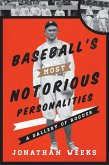 Baseball's Most Notorious Personalities (eBook, PDF) Baseball's Most Notorious Personalities (eBook, PDF)
