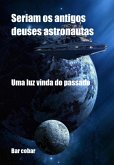 Seriam Os Antigos Deuses Astronautas (eBook, ePUB)
