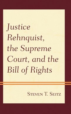 Justice Rehnquist, the Supreme Court, and the Bill of Rights (eBook, PDF) - Seitz, Steven T.