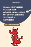 500 Am Häufigsten Verwendete Wörter in Walisisch Mit Grundlegenden Sätzen für Anfänger (eBook, ePUB)
