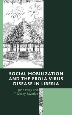 Social Mobilization and the Ebola Virus Disease in Liberia (eBook, PDF) - Perry, John; Sayndee, T. Debey