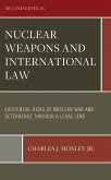 Nuclear Weapons and International Law: Existential Risks of Nuclear War and Deterrence through a Legal Lens (eBook, PDF)