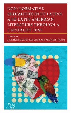Non-Normative Sexualities in US Latinx and Latin American Literature Through a Capitalist Lens (eBook, PDF)