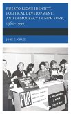 Puerto Rican Identity, Political Development, and Democracy in New York, 1960-1990 (eBook, PDF)
