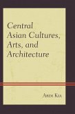 Central Asian Cultures, Arts, and Architecture (eBook, PDF)