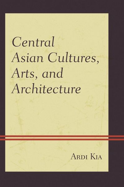 Central Asian Cultures, Arts, and Architecture (eBook, PDF) Central Asian Cultures, Arts, and Architecture (eBook, PDF)