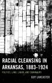Racial Cleansing in Arkansas, 1883-1924 (eBook, PDF)