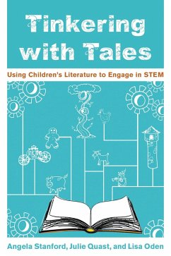 Tinkering with Tales (eBook, PDF) - Stanford, Angela; Quast, Julie; Oden, Lisa Tinkering with Tales (eBook, PDF) - Stanford, Angela; Quast, Julie; Oden, Lisa