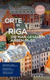 Orte in Riga, die man gesehen haben muss. Reiseführer 2025 (Das kleine Reisebuch) (eBook, ePUB)