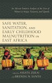Safe Water, Sanitation, and Early Childhood Malnutrition in East Africa (eBook, PDF)