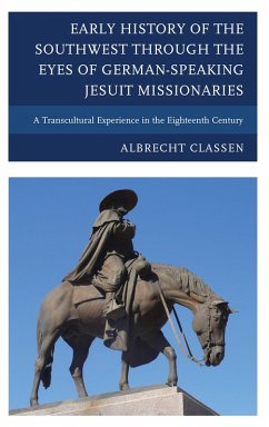 Cover Early History of the Southwest through the Eyes of German-Speaking Jesuit Missionaries (eBook, PDF)