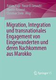Migration, Integration und transnationales Engagement von Eingewanderten und deren Nachkommen aus Marokko (eBook, PDF)